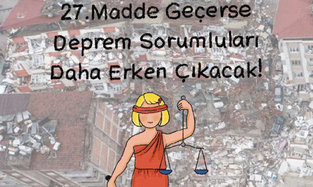 Deprem suçlularına cezasızlık kabul edilemez!