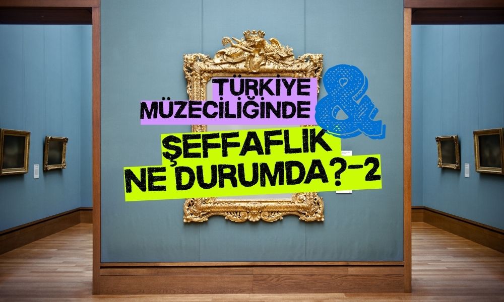 Müzelerde şeffaflık nasıl sağlanır?